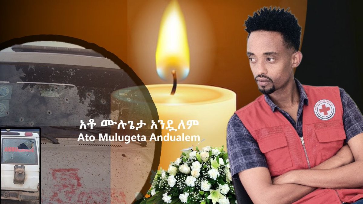 Portrait of Mulugeta Andualem in a Red Cross vest beside a lit candle, with inset photos of a white ambulance showing bullet holes in the windshield and a shattered rear window marked AMBULANCE.
